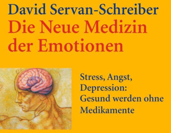 Die Neue Medizin der Emotionen: Stress, Angst, Depression: - Gesund werden ohne Medikamente.